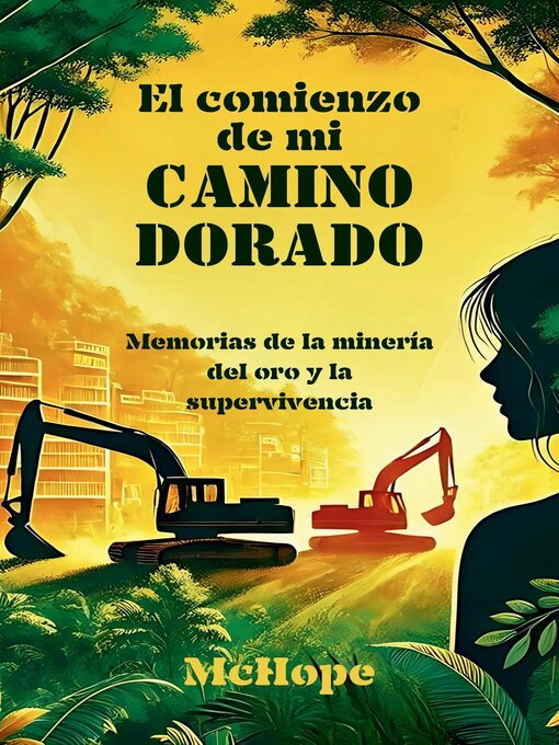 Title details for El comienzo de mi camino dorado. Memorias de la minería del oro y la supervivencia by McHope - Available